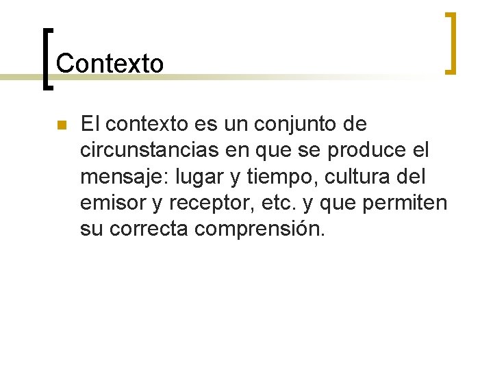 Contexto n El contexto es un conjunto de circunstancias en que se produce el Contexto n El contexto es un conjunto de circunstancias en que se produce el