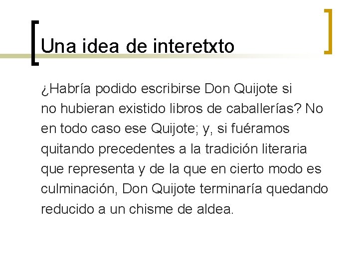 Una idea de interetxto ¿Habría podido escribirse Don Quijote si no hubieran existido libros Una idea de interetxto ¿Habría podido escribirse Don Quijote si no hubieran existido libros