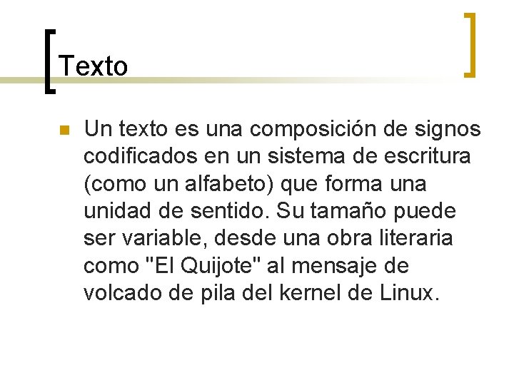 Texto n Un texto es una composición de signos codificados en un sistema de Texto n Un texto es una composición de signos codificados en un sistema de