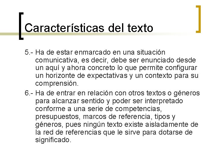 Características del texto 5. - Ha de estar enmarcado en una situación comunicativa, es Características del texto 5. - Ha de estar enmarcado en una situación comunicativa, es