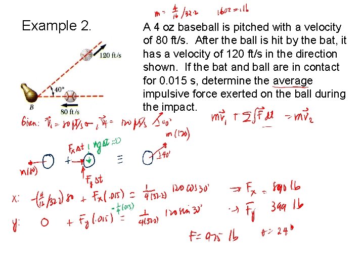 Example 2. A 4 oz baseball is pitched with a velocity of 80 ft/s.