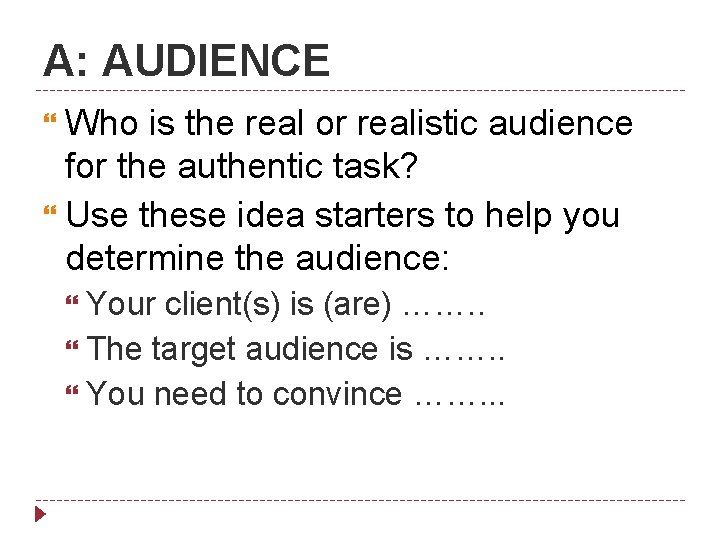 A: AUDIENCE Who is the real or realistic audience for the authentic task? Use
