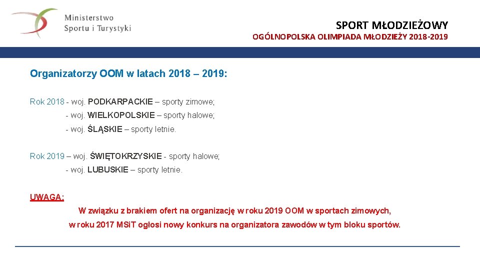 SPORT MŁODZIEŻOWY OGÓLNOPOLSKA OLIMPIADA MŁODZIEŻY 2018 -2019 Organizatorzy OOM w latach 2018 – 2019:
