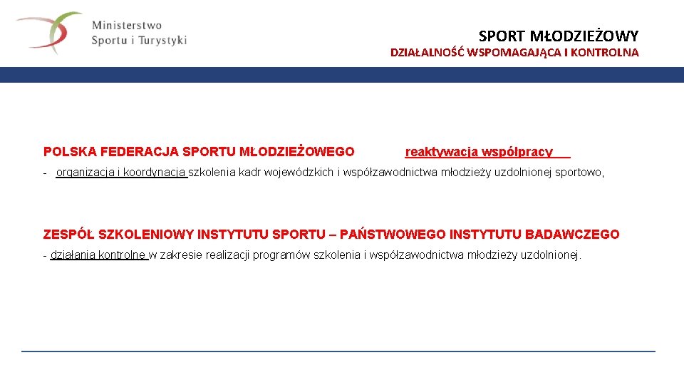 SPORT MŁODZIEŻOWY DZIAŁALNOŚĆ WSPOMAGAJĄCA I KONTROLNA POLSKA FEDERACJA SPORTU MŁODZIEŻOWEGO reaktywacja współpracy - organizacja