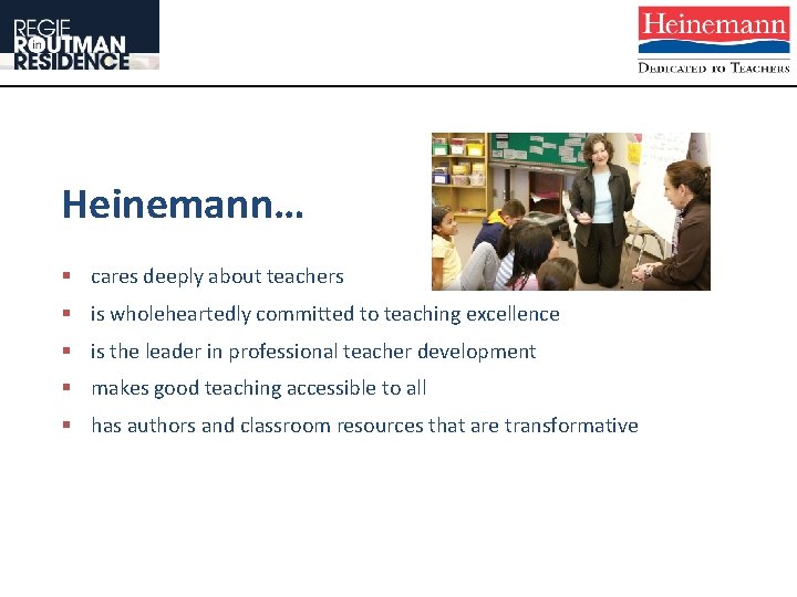 Heinemann… § cares deeply about teachers § is wholeheartedly committed to teaching excellence §