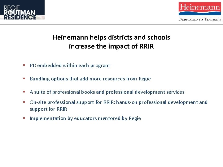 Heinemann helps districts and schools increase the impact of RRIR § PD embedded within