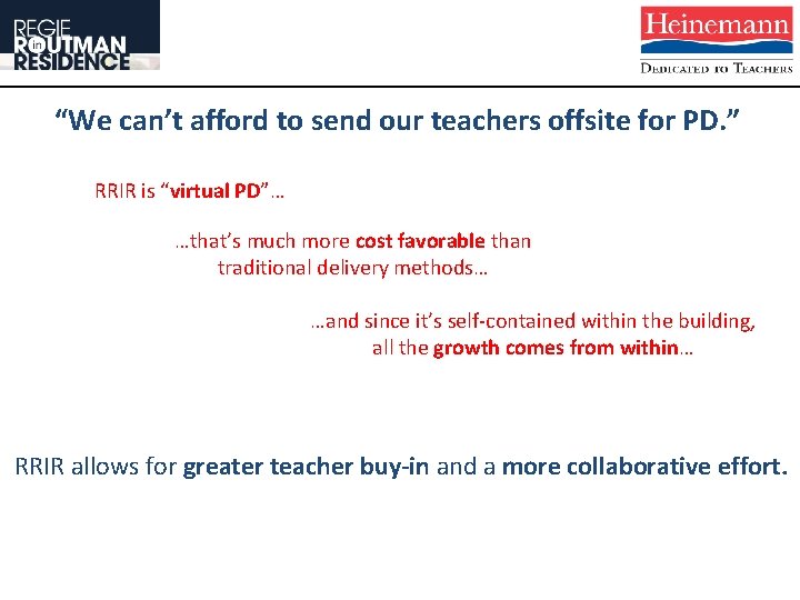 “We can’t afford to send our teachers offsite for PD. ” RRIR is “virtual