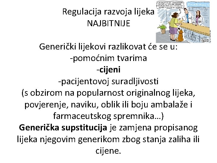 Regulacija razvoja lijeka NAJBITNIJE Generički lijekovi razlikovat će se u: -pomoćnim tvarima -cijeni -pacijentovoj