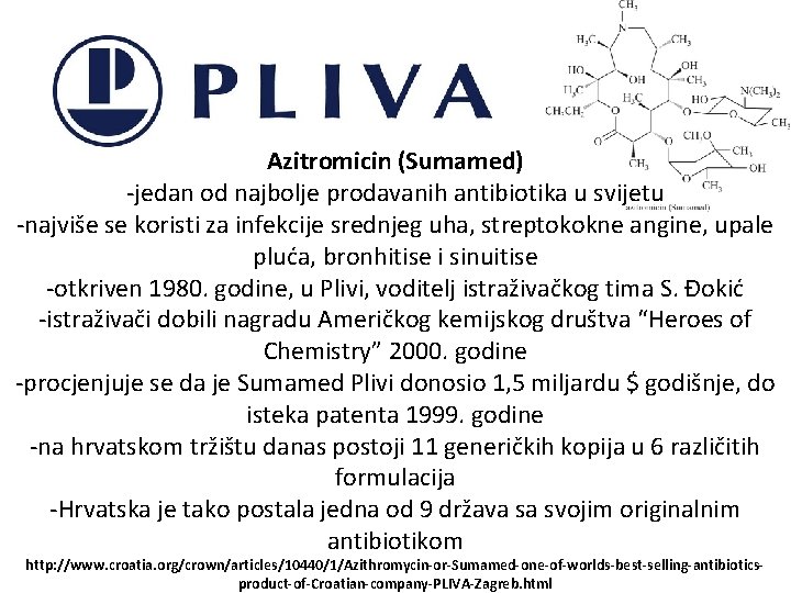 Azitromicin (Sumamed) -jedan od najbolje prodavanih antibiotika u svijetu -najviše se koristi za infekcije