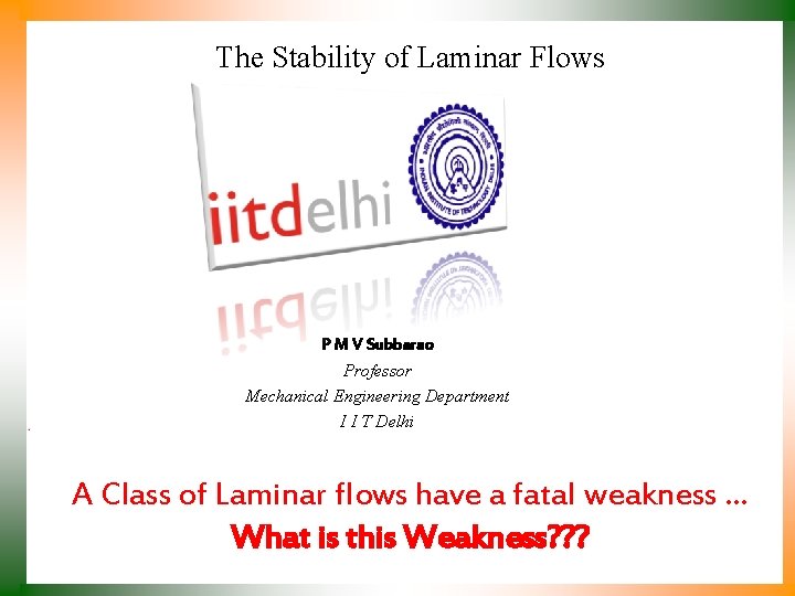 The Stability of Laminar Flows P M V Subbarao Professor Mechanical Engineering Department I
