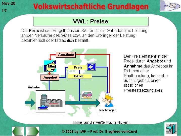 Nov-20 1/7 VWL: Preise Der Preis ist das Entgelt, das ein Käufer für ein