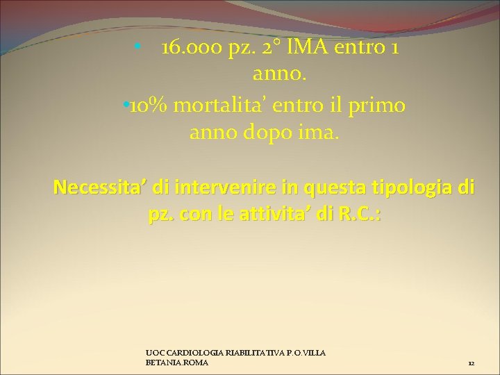 • 16. 000 pz. 2° IMA entro 1 anno. • 10% mortalita’ entro