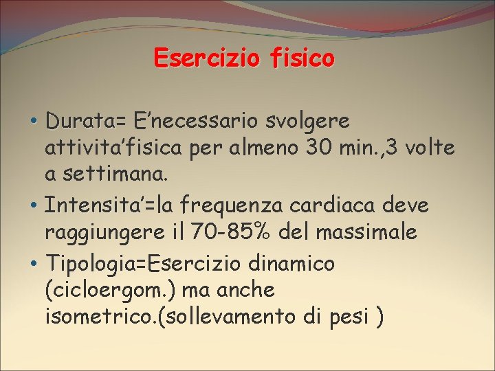 Esercizio fisico • Durata= Durata E’necessario svolgere attivita’fisica per almeno 30 min. , 3