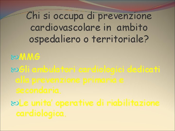 Chi si occupa di prevenzione cardiovascolare in ambito ospedaliero o territoriale? MMG Gli ambulatori