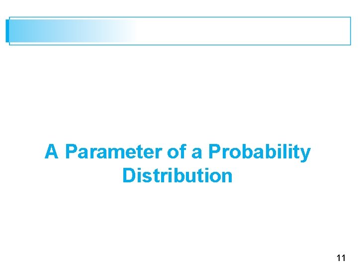 A Parameter of a Probability Distribution 11 