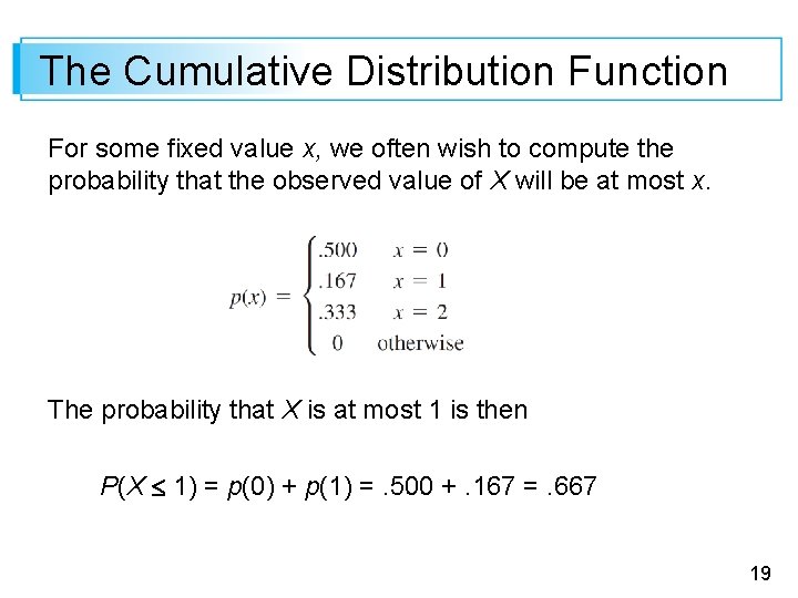 The Cumulative Distribution Function For some fixed value x, we often wish to compute