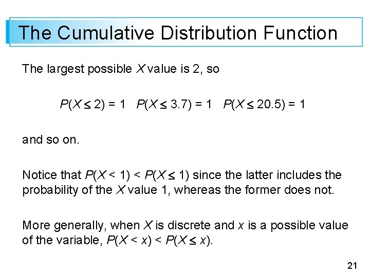 The Cumulative Distribution Function The largest possible X value is 2, so P(X 2)
