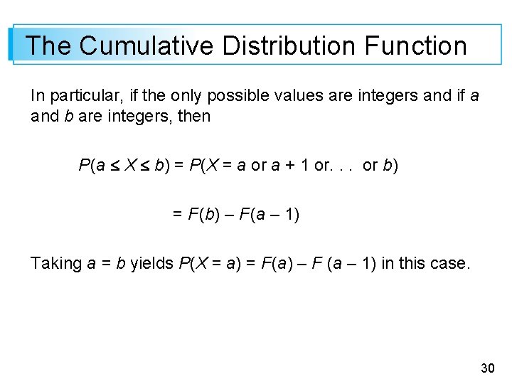 The Cumulative Distribution Function In particular, if the only possible values are integers and