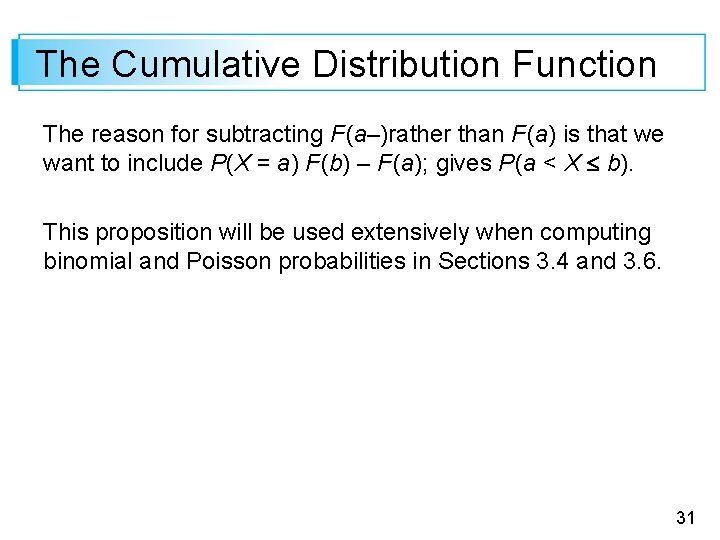 The Cumulative Distribution Function The reason for subtracting F (a–)rather than F (a) is