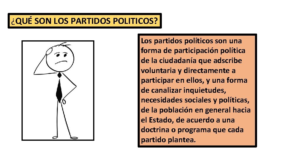 ¿QUÉ SON LOS PARTIDOS POLITICOS? Los partidos políticos son una forma de participación política