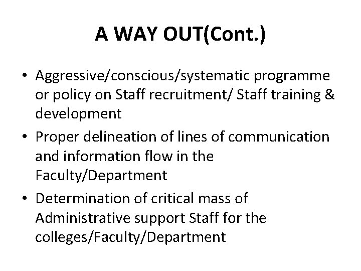 A WAY OUT(Cont. ) • Aggressive/conscious/systematic programme or policy on Staff recruitment/ Staff training A WAY OUT(Cont. ) • Aggressive/conscious/systematic programme or policy on Staff recruitment/ Staff training