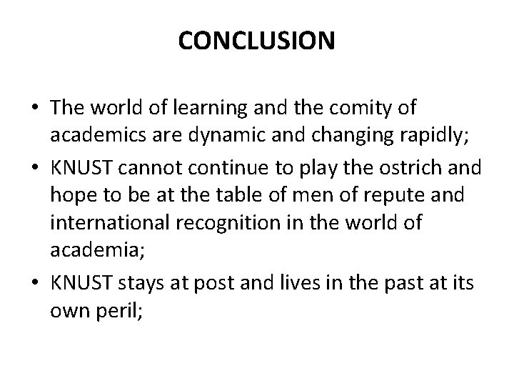 CONCLUSION • The world of learning and the comity of academics are dynamic and CONCLUSION • The world of learning and the comity of academics are dynamic and