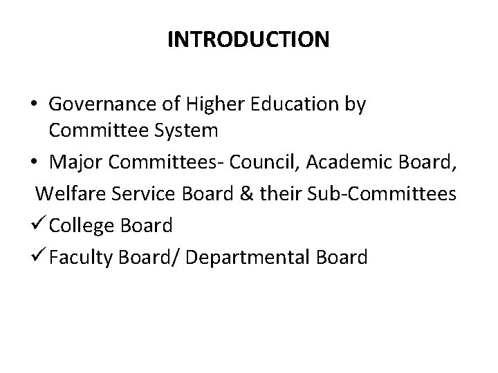 INTRODUCTION • Governance of Higher Education by Committee System • Major Committees- Council, Academic INTRODUCTION • Governance of Higher Education by Committee System • Major Committees- Council, Academic