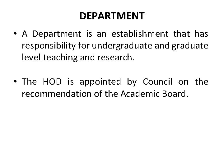 DEPARTMENT • A Department is an establishment that has responsibility for undergraduate and graduate DEPARTMENT • A Department is an establishment that has responsibility for undergraduate and graduate