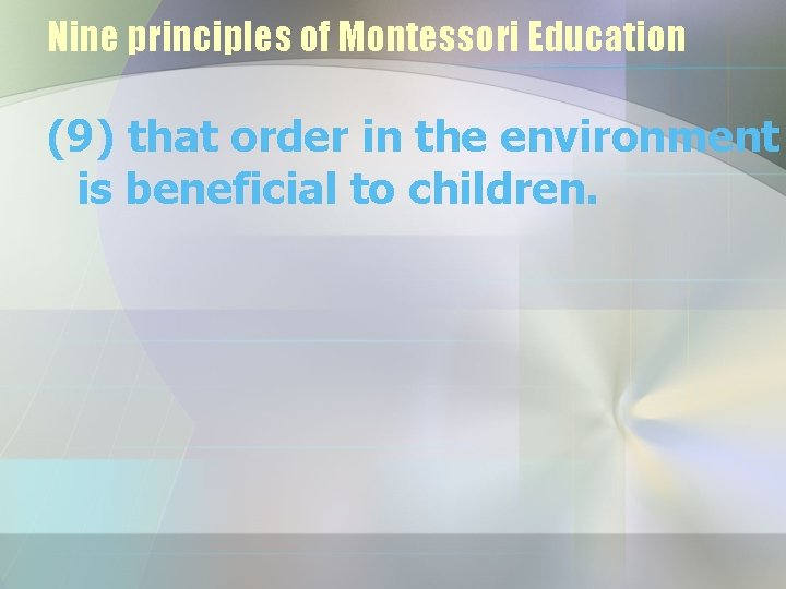 Nine principles of Montessori Education (9) that order in the environment is beneficial to
