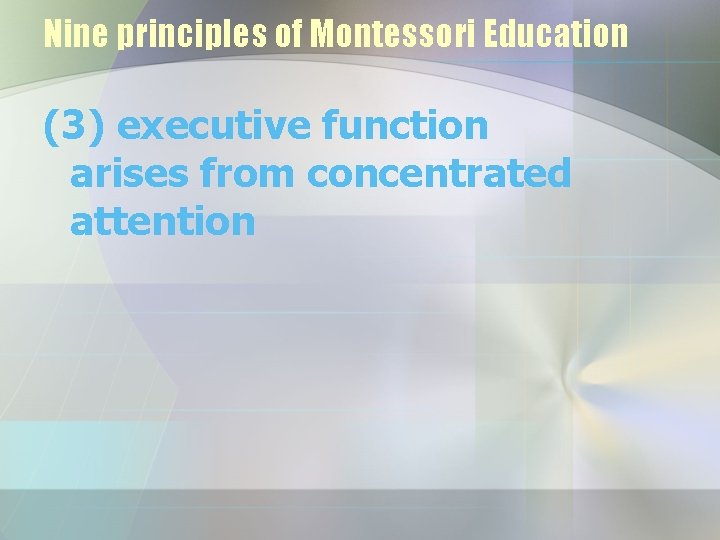 Nine principles of Montessori Education (3) executive function arises from concentrated attention 