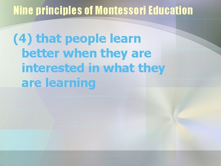 Nine principles of Montessori Education (4) that people learn better when they are interested
