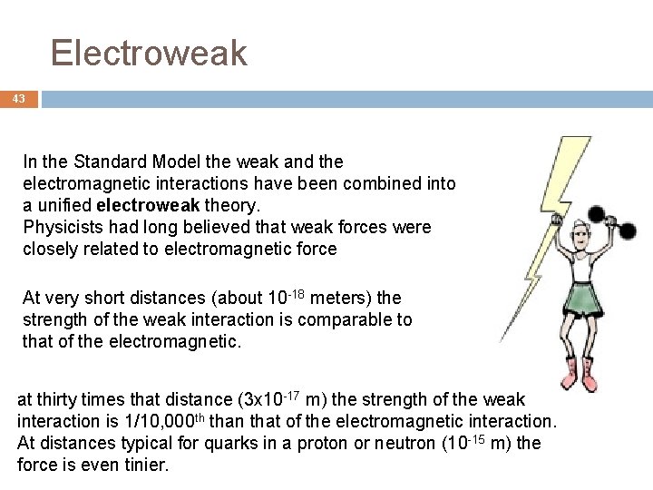 Electroweak 43 In the Standard Model the weak and the electromagnetic interactions have been