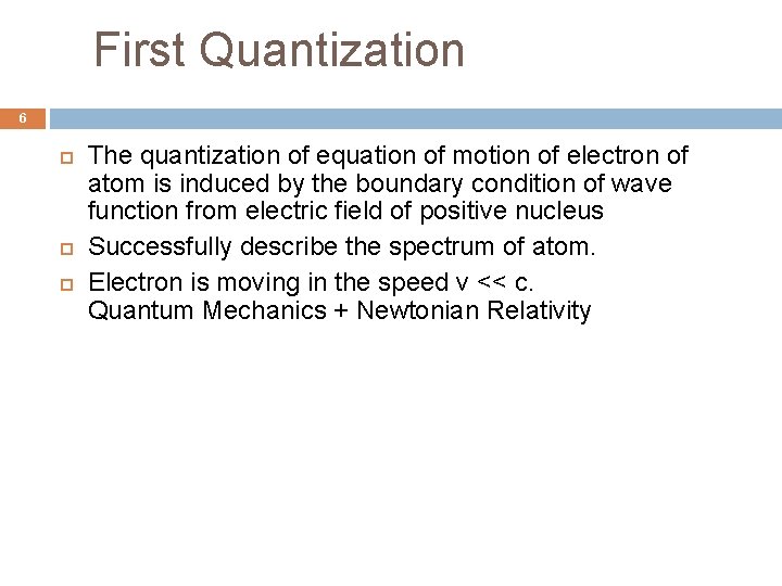 First Quantization 6 The quantization of equation of motion of electron of atom is