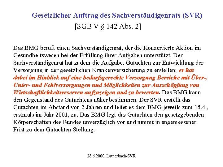 Gesetzlicher Auftrag des Sachverständigenrats (SVR) [SGB V § 142 Abs. 2] Das BMG beruft