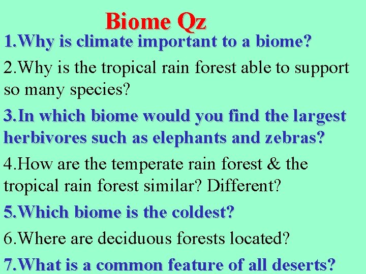 Biome Qz 1. Why is climate important to a biome? 2. Why is the