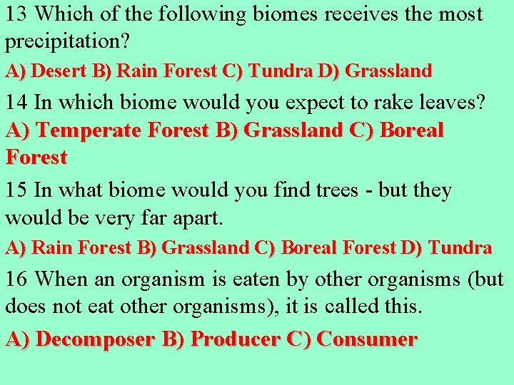 13 Which of the following biomes receives the most precipitation? A) Desert B) Rain