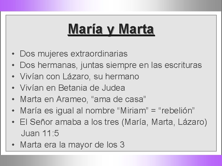 María y Marta • • Dos mujeres extraordinarias Dos hermanas, juntas siempre en las
