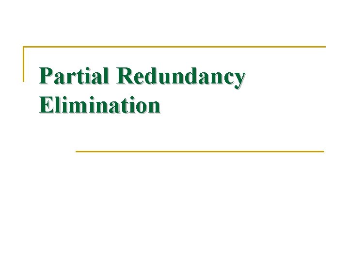Partial Redundancy Elimination 