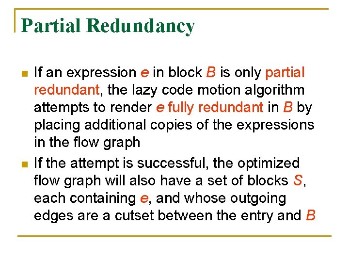 Partial Redundancy n n If an expression e in block B is only partial