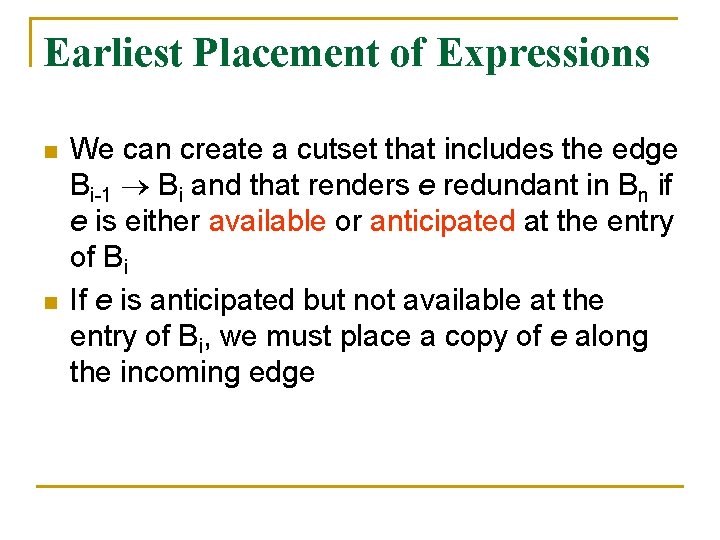 Earliest Placement of Expressions n n We can create a cutset that includes the