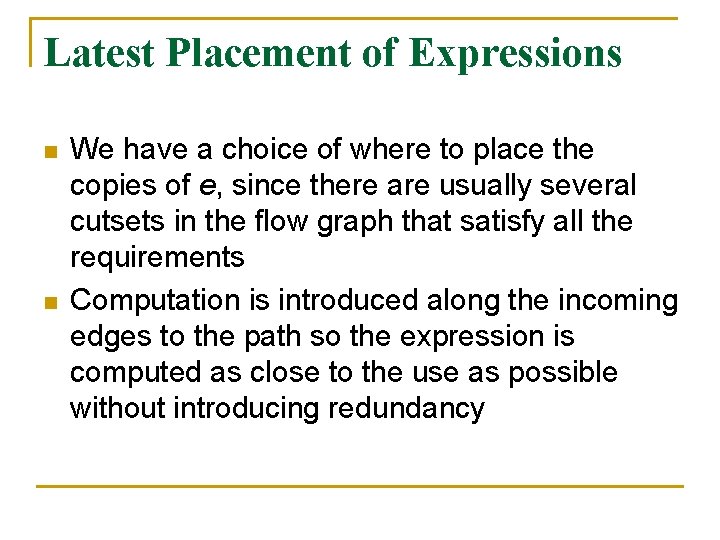 Latest Placement of Expressions n n We have a choice of where to place