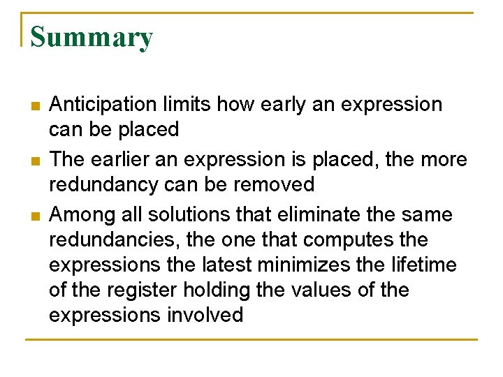 Summary n n n Anticipation limits how early an expression can be placed The