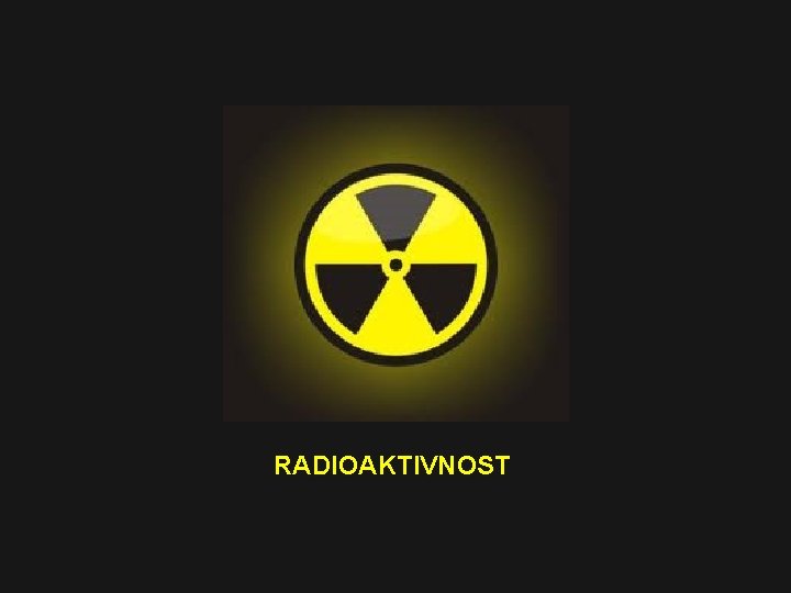 RADIOAKTIVNOST 