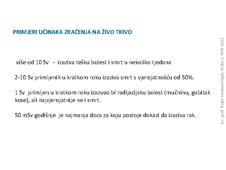 više od 10 Sv - izaziva tešku bolest i smrt u nekoliko tjedana 2