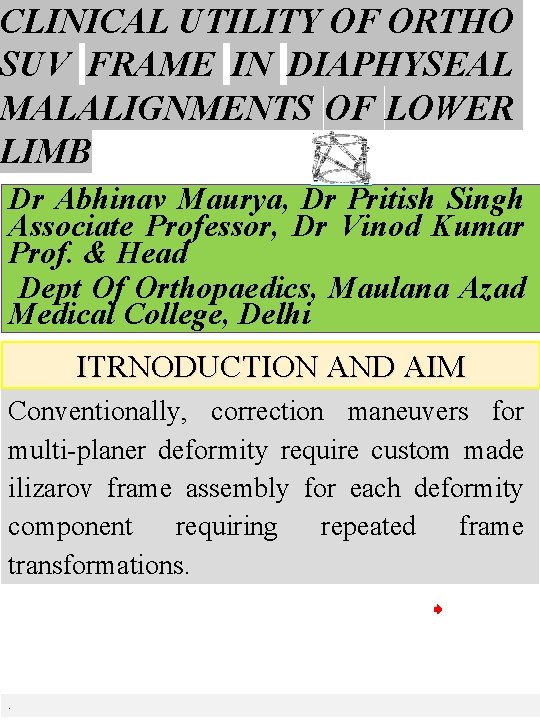 CLINICAL UTILITY OF ORTHO SUV FRAME IN DIAPHYSEAL MALALIGNMENTS OF LOWER LIMB Dr Abhinav