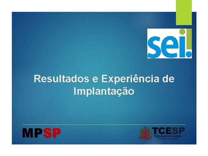 Resultados e Experiência de Implantação MPSP 