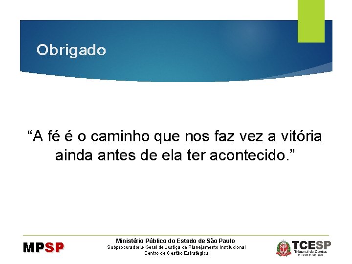 Obrigado “A fé é o caminho que nos faz vez a vitória ainda antes