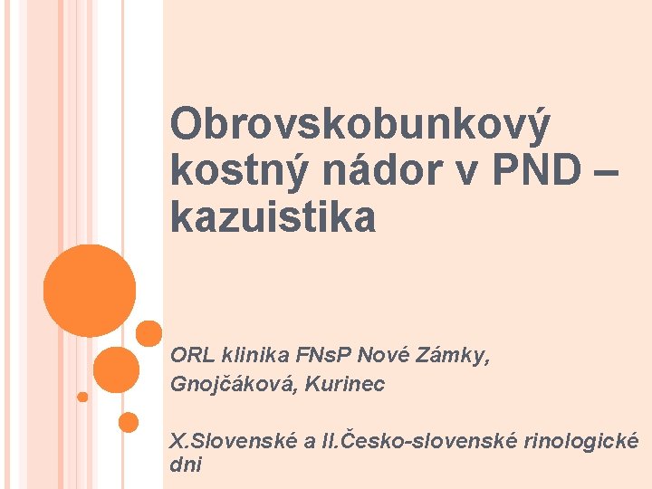 Obrovskobunkový kostný nádor v PND – kazuistika ORL klinika FNs. P Nové Zámky, Gnojčáková,