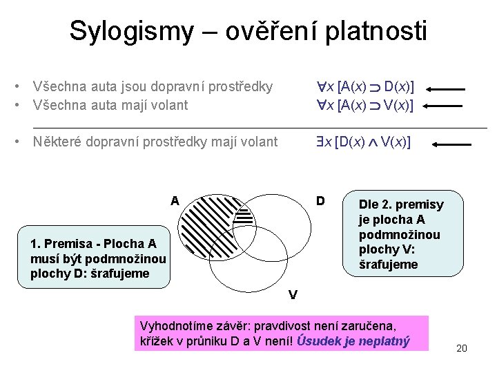 Sylogismy – ověření platnosti • Všechna auta jsou dopravní prostředky • Všechna auta mají Sylogismy – ověření platnosti • Všechna auta jsou dopravní prostředky • Všechna auta mají