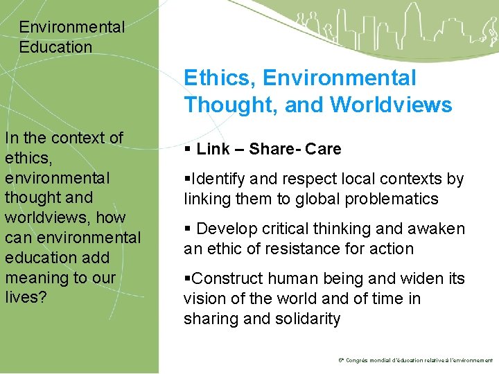 Environmental Education Ethics, Environmental Thought, and Worldviews In the context of ethics, environmental thought
